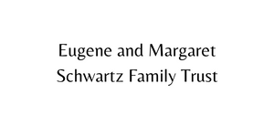 Eugene and Margaret Schwartz Family Trust
